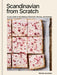 Scandinavian from Scratch: A Love Letter to the Baking of Denmark, Norway, and Sweden [A Baking Book] - Hardcover | Diverse Reads