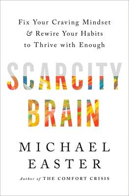 Scarcity Brain: Fix Your Craving Mindset and Rewire Your Habits to Thrive with Enough - Hardcover | Diverse Reads