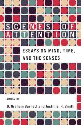 Scenes of Attention: Essays on Mind, Time, and the Senses - Paperback | Diverse Reads