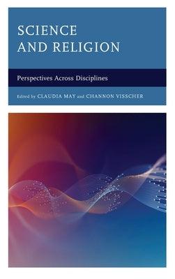 Science and Religion: Perspectives Across Disciplines - Hardcover | Diverse Reads