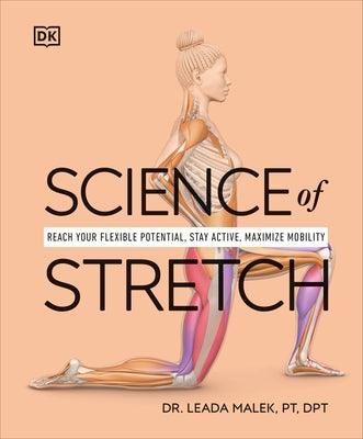Science of Stretch: Reach Your Flexible Potential, Stay Active, Maximize Mobility - Paperback | Diverse Reads
