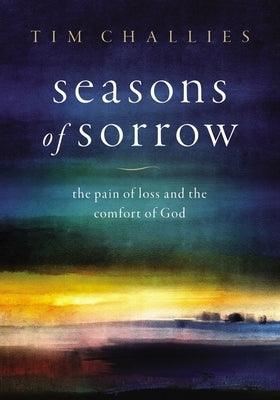 Seasons of Sorrow: The Pain of Loss and the Comfort of God - Hardcover | Diverse Reads