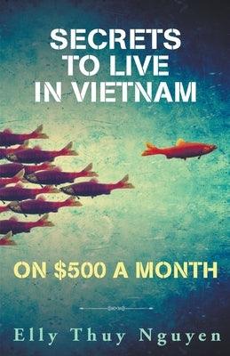 Secrets to Live in Vietnam on $500 a Month - Paperback | Diverse Reads