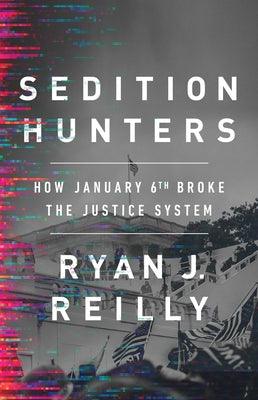 Sedition Hunters: How January 6th Broke the Justice System - Hardcover | Diverse Reads