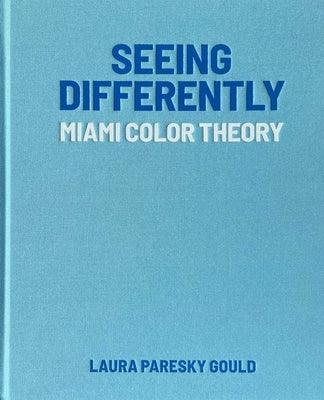 Seeing Differently: Miami Color Theory - Hardcover | Diverse Reads