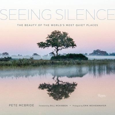 Seeing Silence: The Beauty of the World's Most Quiet Places - Hardcover | Diverse Reads