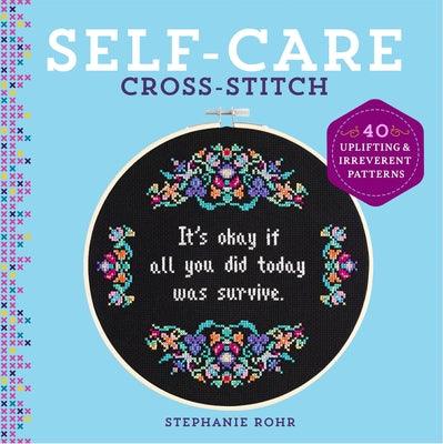 Self-Care Cross-Stitch: 40 Uplifting & Irreverent Patterns - Hardcover | Diverse Reads