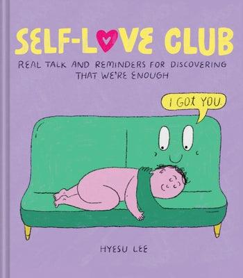 Self-Love Club: Real Talk and Reminders for Discovering That We're Enough - Hardcover | Diverse Reads