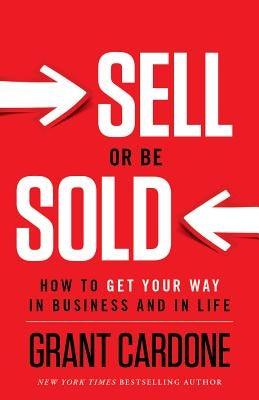 Sell or Be Sold: How to Get Your Way in Business and in Life - Hardcover | Diverse Reads