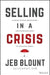 Selling in a Crisis: 55 Ways to Stay Motivated and Increase Sales in Volatile Times - Hardcover | Diverse Reads
