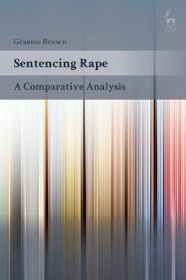 Sentencing Rape: A Comparative Analysis - Paperback | Diverse Reads