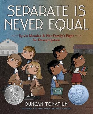 Separate Is Never Equal: Sylvia Mendez and Her Family's Fight for Desegregation - Hardcover | Diverse Reads
