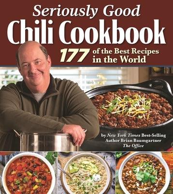 Seriously Good Chili Cookbook: 177 of the Best Recipes in the World - Hardcover | Diverse Reads