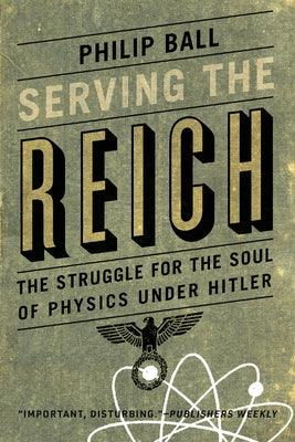 Serving the Reich: The Struggle for the Soul of Physics Under Hitler - Paperback | Diverse Reads