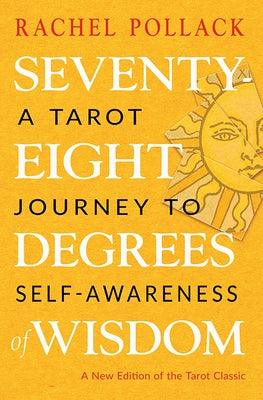 Seventy-Eight Degrees of Wisdom: A Tarot Journey to Self-Awareness (a New Edition of the Tarot Classic) - Paperback | Diverse Reads