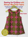 Sewing for Children with African Wax Print Fabric: 25 Stylish and Vibrant Garments, Accessories, and Homewares for Babies to 5-Year-Olds - Paperback | Diverse Reads