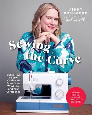 Sewing the Curve: Learn How to Sew Clothes to Boost Your Wardrobe and Your Confidence - Paperback | Diverse Reads