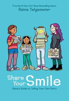 Share Your Smile: Raina's Guide to Telling Your Own Story - Hardcover | Diverse Reads