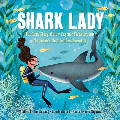 Shark Lady: The True Story of How Eugenie Clark Became the Ocean's Most Fearless Scientist - Hardcover | Diverse Reads
