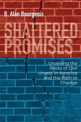 Shattered Promises: Unveiling the Roots of Civil Unrest in America and the Path to Change - Paperback | Diverse Reads