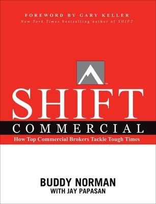Shift Commercial: How Top Commercial Brokers Tackle Tough Times - Paperback | Diverse Reads