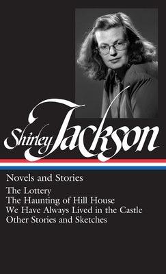 Shirley Jackson: Novels and Stories (Loa #204): The Lottery / The Haunting of Hill House / We Have Always Lived in the Castle / Other Stories and Sket - Hardcover | Diverse Reads