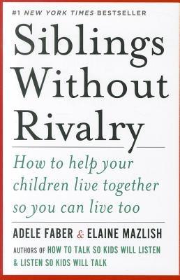Siblings Without Rivalry: How to Help Your Children Live Together So You Can Live Too - Hardcover | Diverse Reads