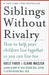 Siblings Without Rivalry: How to Help Your Children Live Together So You Can Live Too - Hardcover | Diverse Reads