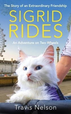Sigrid Rides: The Story of an Extraordinary Friendship and an Adventure on Two Wheels - Hardcover | Diverse Reads