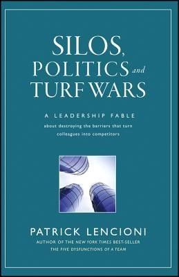 Silos, Politics and Turf Wars: A Leadership Fable about Destroying the Barriers That Turn Colleagues Into Competitors - Hardcover | Diverse Reads