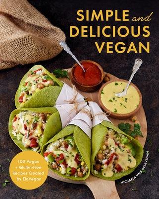 Simple and Delicious Vegan: 100 Vegan and Gluten-Free Recipes Created by Elavegan (Plant Based, Raw Food) - Hardcover | Diverse Reads