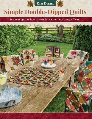 Simple Double-Dipped Quilts: Scrappy Quilts Built from Blocks with a Unique Twist - Paperback | Diverse Reads