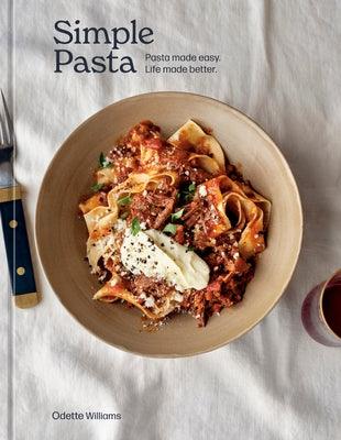 Simple Pasta: Pasta Made Easy. Life Made Better. [A Cookbook] - Hardcover | Diverse Reads