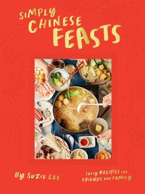 Simply Chinese Feasts: Tasty Recipes for Friends and Family - Hardcover | Diverse Reads