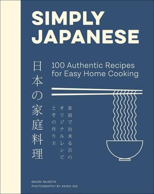 Simply Japanese: 100 Authentic Recipes for Easy Home Cooking - Hardcover | Diverse Reads