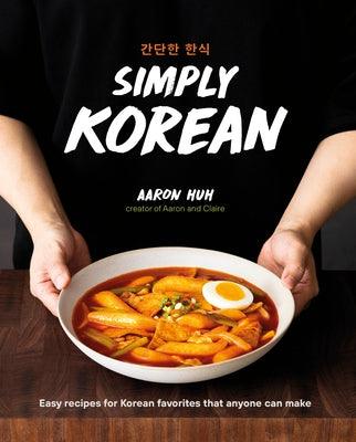 Simply Korean: Easy Recipes for Korean Favorites That Anyone Can Make - Hardcover | Diverse Reads
