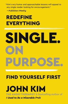 Single on Purpose: Redefine Everything. Find Yourself First. - Paperback | Diverse Reads