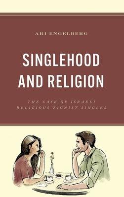 Singlehood and Religion: The Case of Israeli Religious Zionist Singles - Hardcover | Diverse Reads