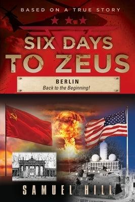 Six Days to Zeus: Berlin, Back to the Beginning - Paperback | Diverse Reads
