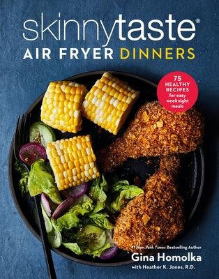 Skinnytaste Air Fryer Dinners: 75 Healthy Recipes for Easy Weeknight Meals: A Cookbook - Hardcover | Diverse Reads