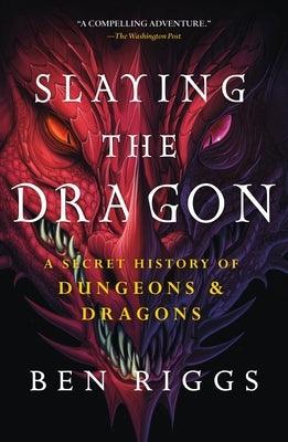 Slaying the Dragon: A Secret History of Dungeons & Dragons - Paperback | Diverse Reads