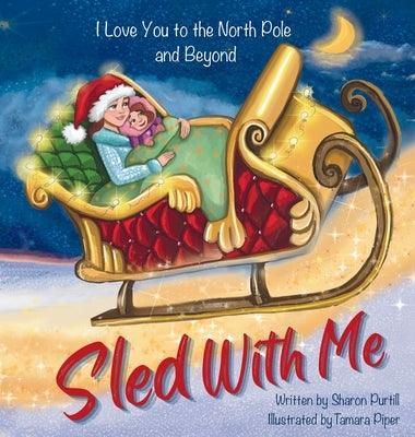 Sled With Me: I Love You to the North Pole and Beyond (Mother and Daughter Edition) - Hardcover | Diverse Reads