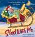 Sled With Me: I Love You to the North Pole and Beyond (Mother and Daughter Edition) - Hardcover | Diverse Reads