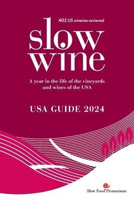 Slow Wine USA Guide 2024: A year in the life of the vineyards and wines of the USA - Paperback | Diverse Reads