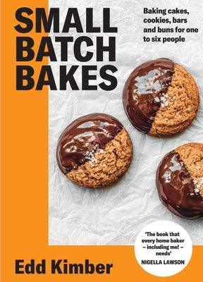 Small Batch Bakes: Baking Cakes, Cookies, Bars and Buns for One to Six People - Hardcover | Diverse Reads