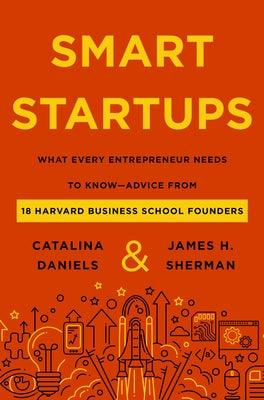 Smart Startups: What Every Entrepreneur Needs to Know--Advice from 18 Harvard Business School Founders - Hardcover | Diverse Reads