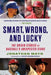 Smart, Wrong, and Lucky: The Origin Stories of Baseball's Unexpected Stars - Hardcover | Diverse Reads