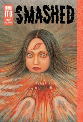 Smashed: Junji Ito Story Collection - Hardcover | Diverse Reads