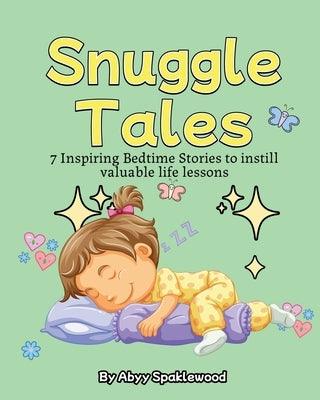 Snuggle Tales: 7 Bedtime Stories to Instill Valuable Life Lessons - Paperback | Diverse Reads