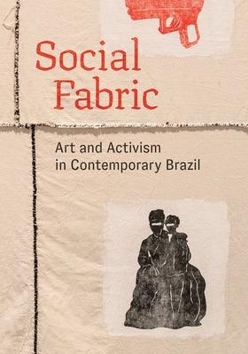 Social Fabric: Art and Activism in Contemporary Brazil - Paperback | Diverse Reads